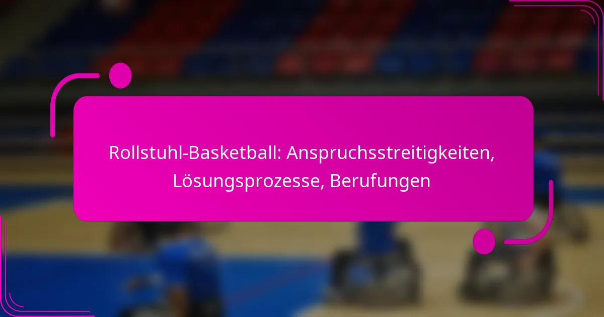 Rollstuhl-Basketball: Anspruchsstreitigkeiten, Lösungsprozesse, Berufungen