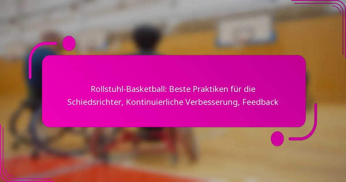 Rollstuhl-Basketball: Beste Praktiken für die Schiedsrichter, Kontinuierliche Verbesserung, Feedback