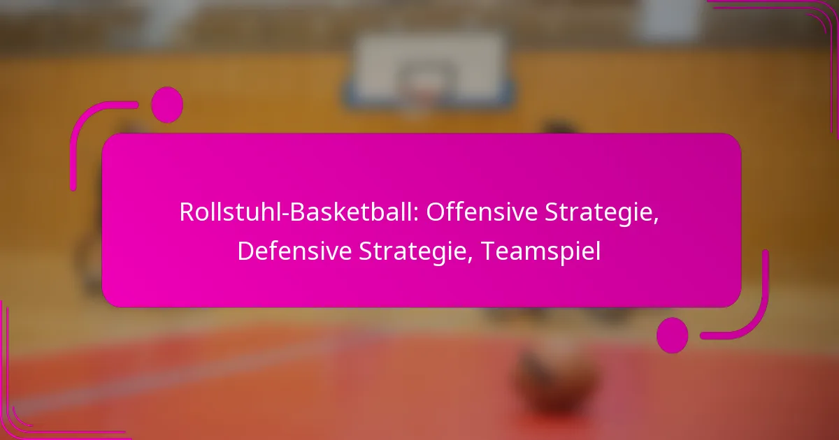 Rollstuhl-Basketball: Offensive Strategie, Defensive Strategie, Teamspiel