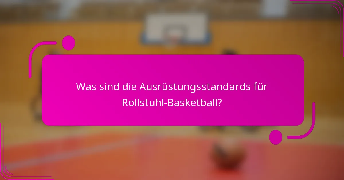 Was sind die Ausrüstungsstandards für Rollstuhl-Basketball?