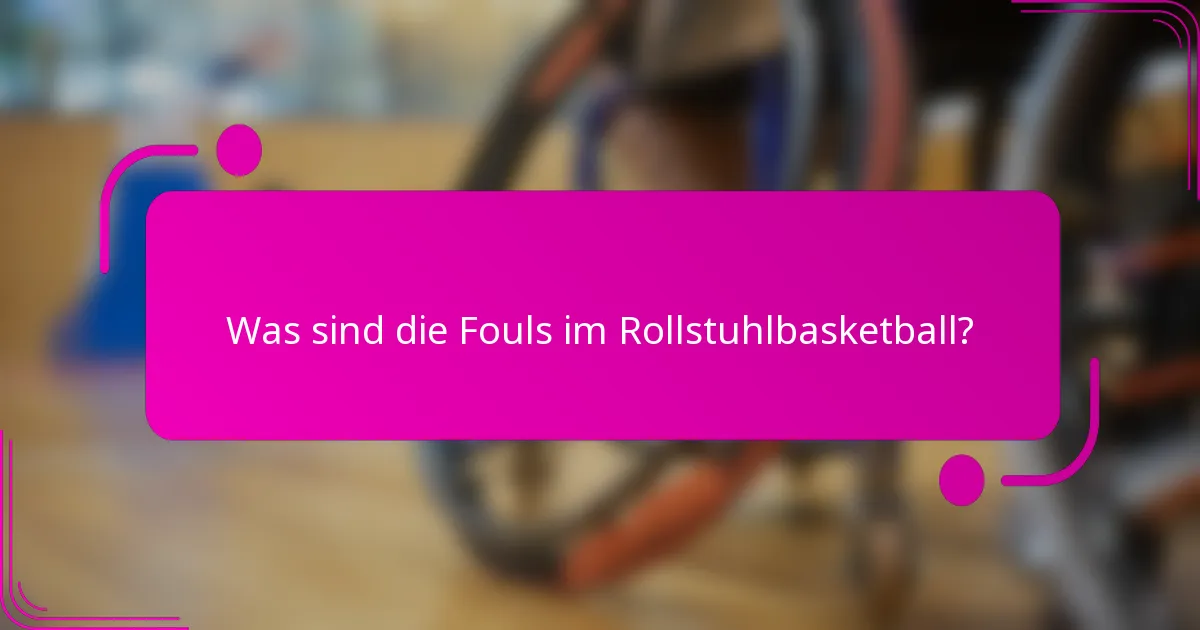 Was sind die Fouls im Rollstuhlbasketball?