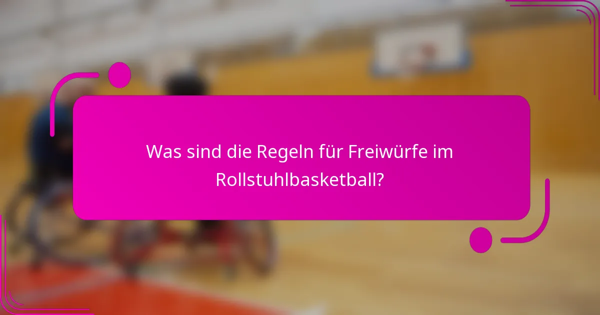 Was sind die Regeln für Freiwürfe im Rollstuhlbasketball?