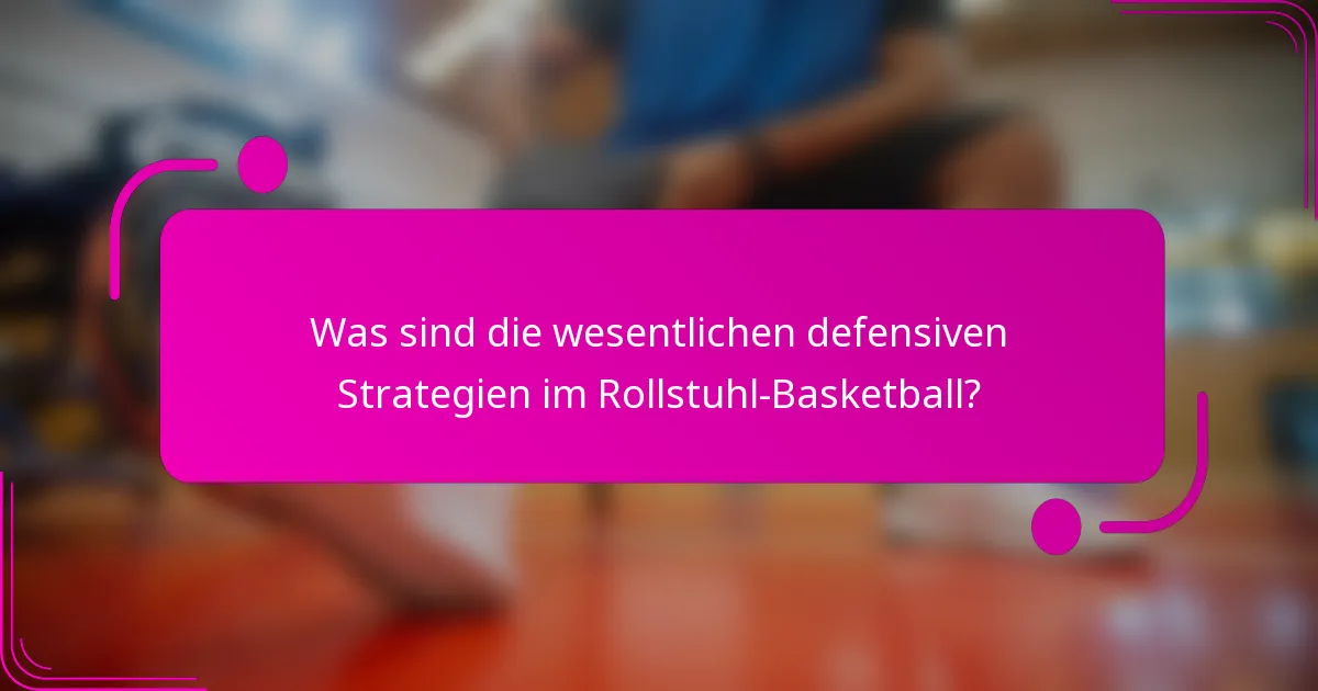 Was sind die wesentlichen defensiven Strategien im Rollstuhl-Basketball?