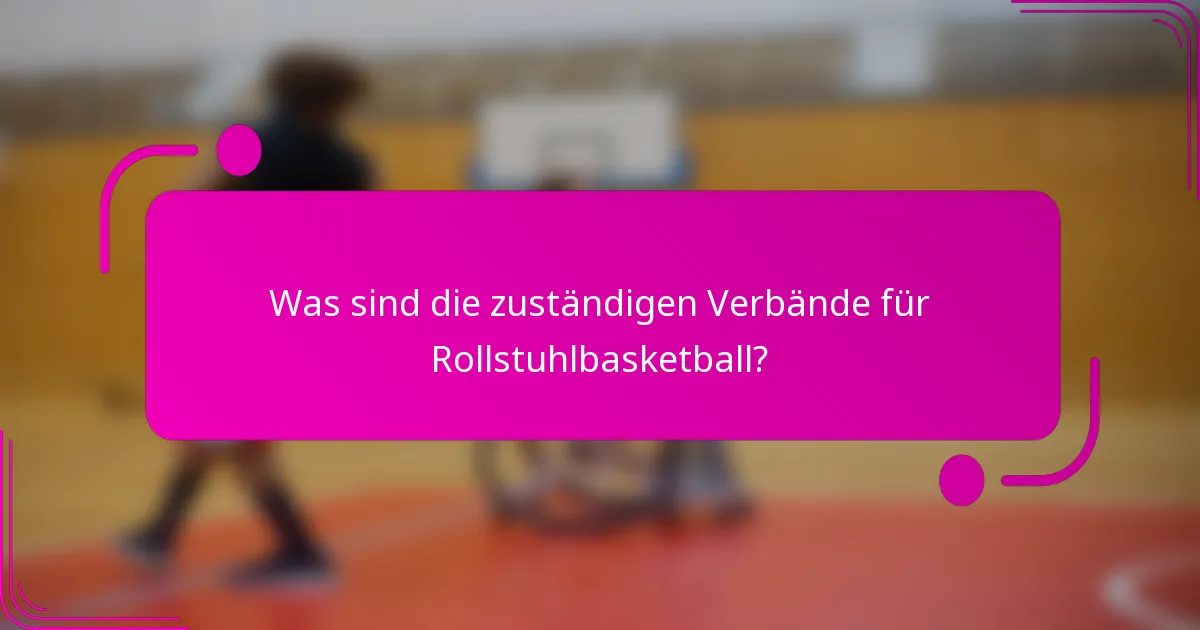 Was sind die zuständigen Verbände für Rollstuhlbasketball?