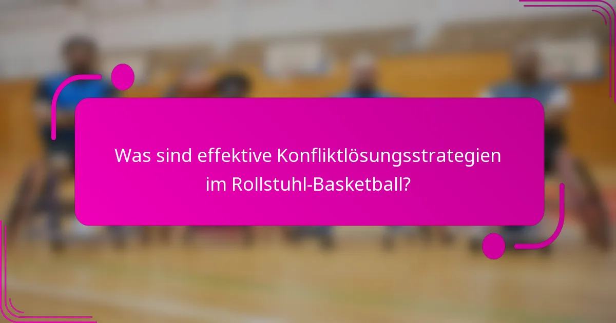 Was sind effektive Konfliktlösungsstrategien im Rollstuhl-Basketball?