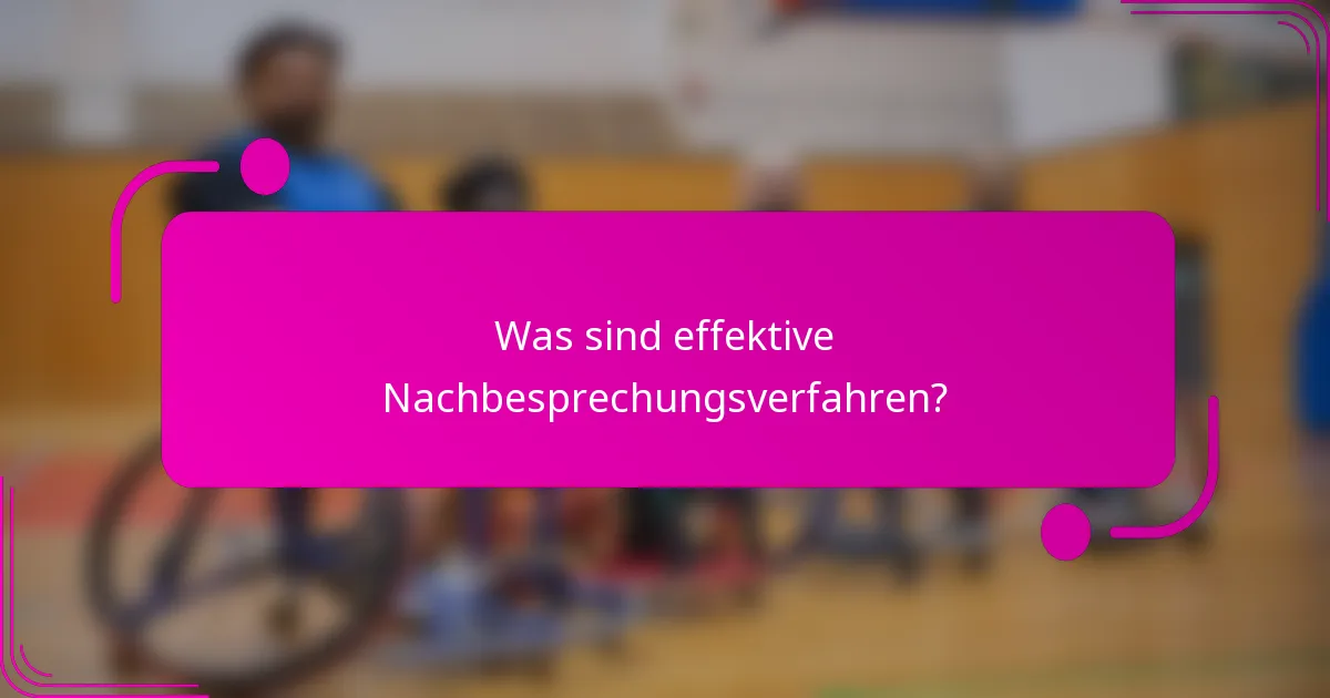 Was sind effektive Nachbesprechungsverfahren?
