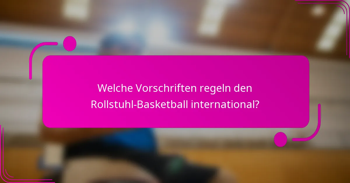 Welche Vorschriften regeln den Rollstuhl-Basketball international?