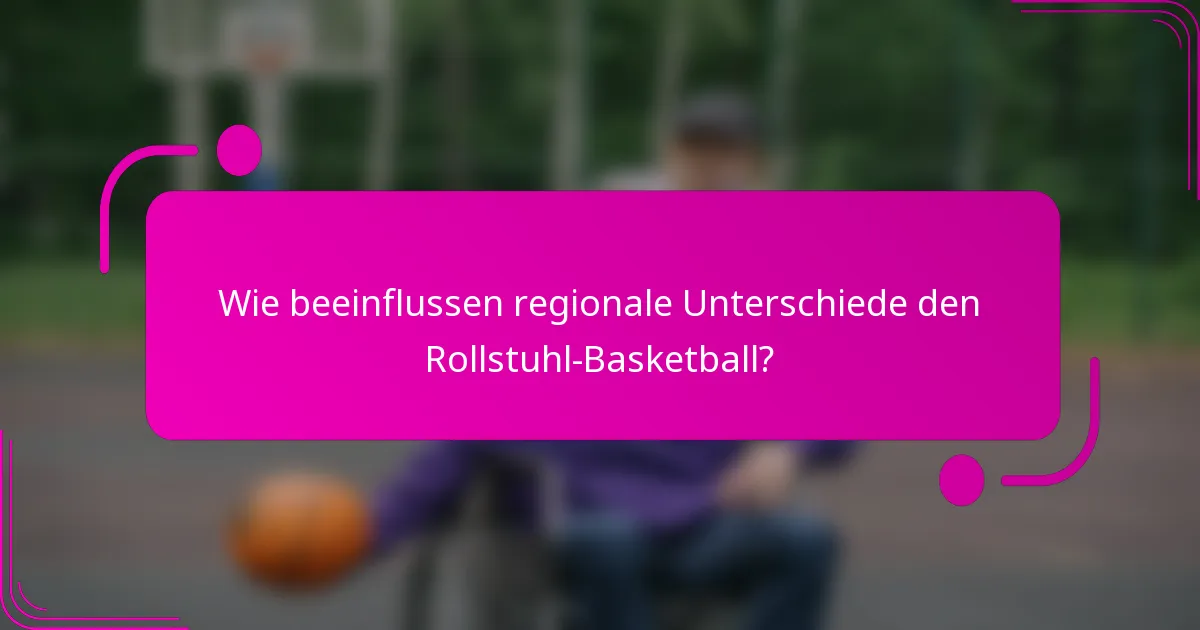 Wie beeinflussen regionale Unterschiede den Rollstuhl-Basketball?