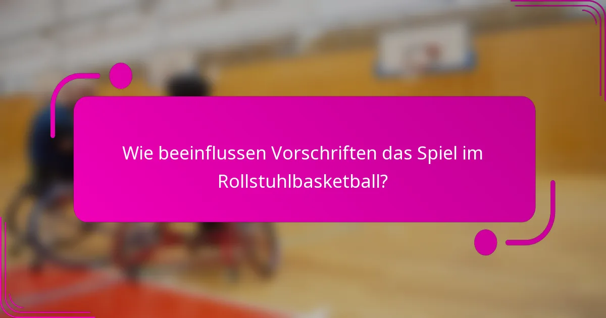Wie beeinflussen Vorschriften das Spiel im Rollstuhlbasketball?