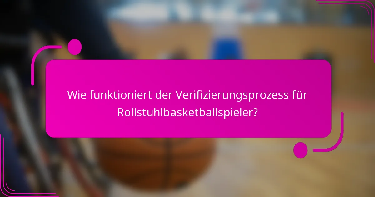 Wie funktioniert der Verifizierungsprozess für Rollstuhlbasketballspieler?
