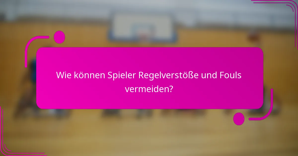 Wie können Spieler Regelverstöße und Fouls vermeiden?