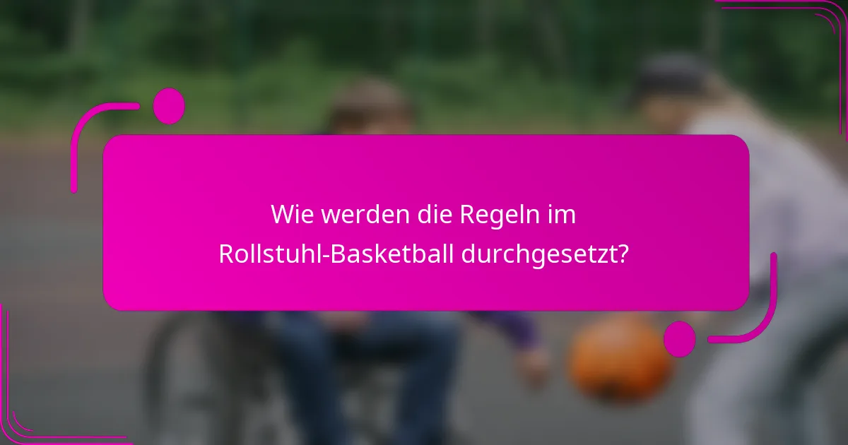 Wie werden die Regeln im Rollstuhl-Basketball durchgesetzt?