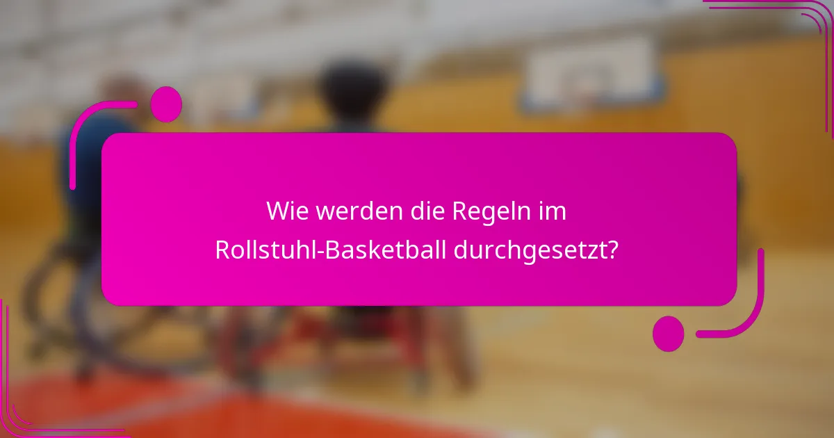 Wie werden die Regeln im Rollstuhl-Basketball durchgesetzt?