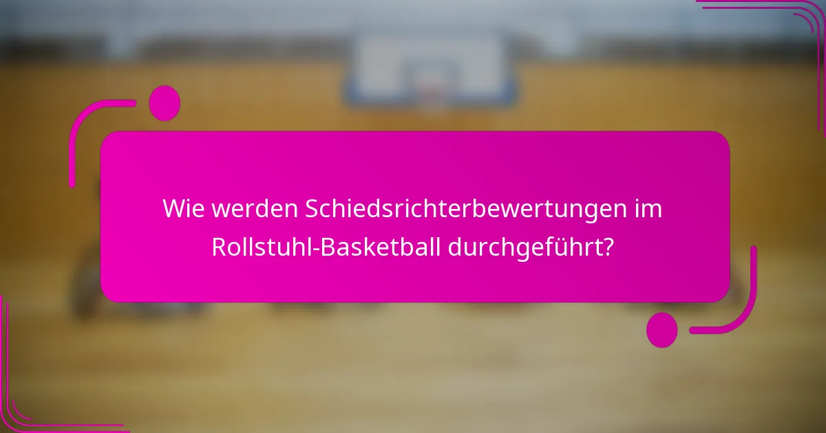 Wie werden Schiedsrichterbewertungen im Rollstuhl-Basketball durchgeführt?